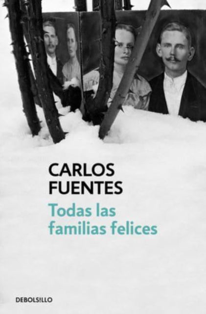 Cover for Carlos Fuentes · Todas las familias felices (Paperback Book) (2016)