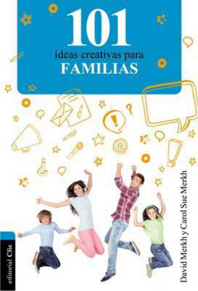 Cover for Merkh, David and Carol Sue · 101 Ideas creativas para la familia - 101 IDEAS (Pocketbok) [Spanish edition] (2015)