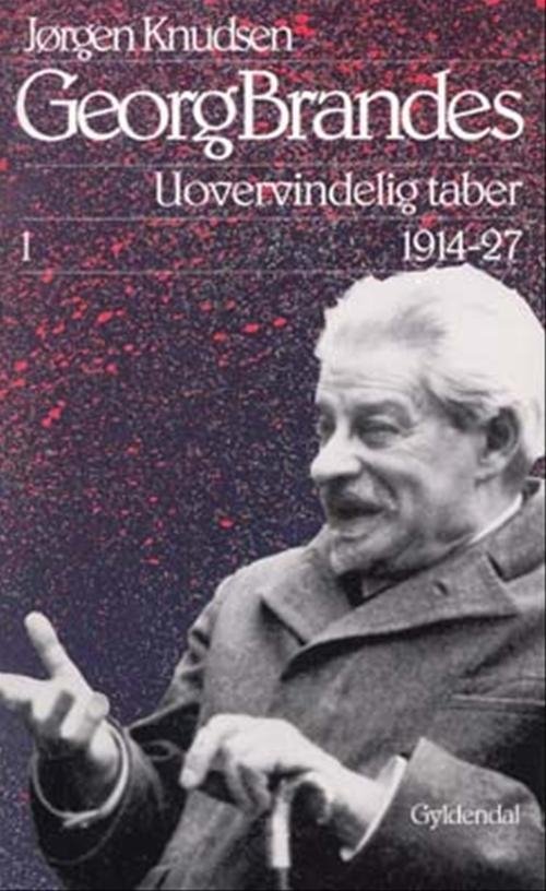 Cover for Jørgen Knudsen · Georg Brandes, Uovervindelig taber  1914-27, Illustreret (Sewn Spine Book) [1e uitgave] (2004)