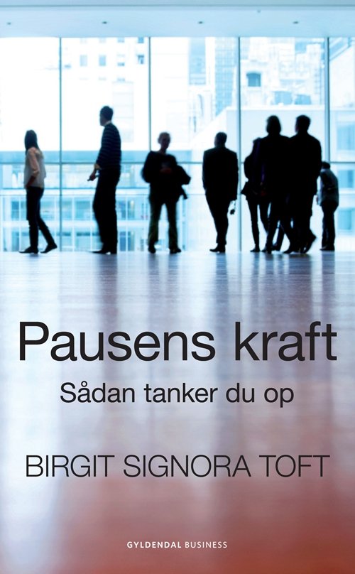 Pausens kraft - Birgit Signora Toft - Bøker - Gyldendal Business - 9788702071498 - 4. mai 2010