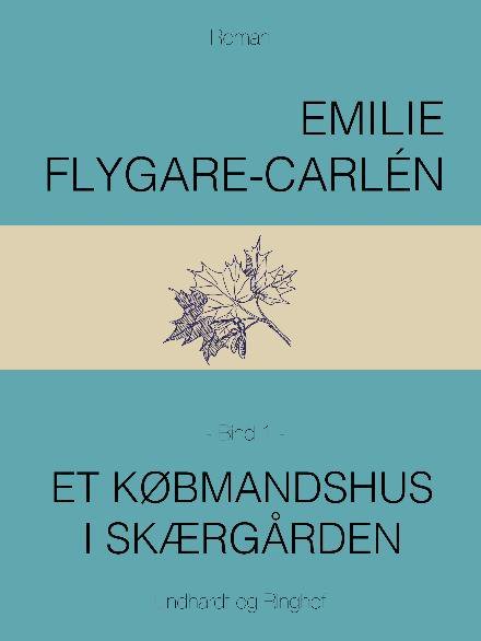 Cover for Emilie Flygare-Carlén · Et købmandshus i skærgården - Bind 1 (Taschenbuch) [1. Ausgabe] (2017)