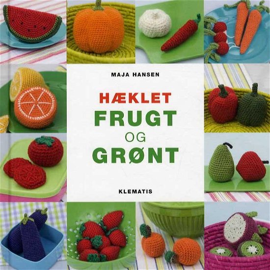 Cover for Maja Hansen · Hæklet frugt og grønt (Inbunden Bok) [1:a utgåva] [Indbundet] (2013)
