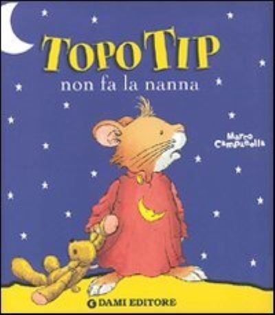 Topo Tip non fa la nanna - Marco Campanella - Books - Giunti Gruppo Editoriale - 9788809611498 - July 25, 2002