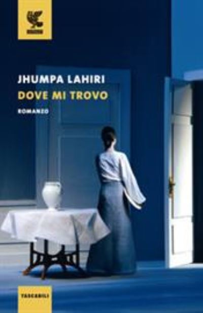 Dove Mi Trovo - Jhumpa Lahiri - Książki - Guanda - 9788823525498 - 7 września 2021