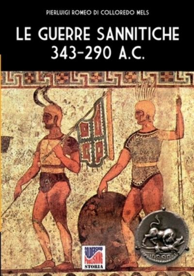 Le guerre Sannitiche 343-290 a.C. - Storia - Pierluigi Romeo Di Colloredo Mels - Books - Soldiershop - 9788893276498 - September 16, 2020