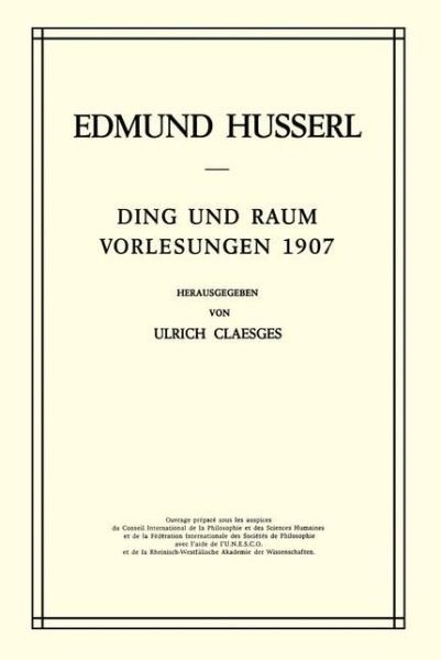 Cover for Edmund Husserl · Ding Und Raum: Vorlesungen 1907 - Husserliana: Edmund Husserl - Gesammelte Werke (Hardcover Book) [1973 edition] (1973)
