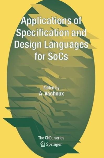 Applications of Specification and Design Languages for SoCs: Selected papers from FDL 2005 - A Vachoux - Livres - Springer - 9789048172498 - 19 octobre 2010