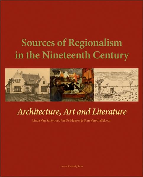 Cover for Sources of Regionalism in the Nineteenth Century: Architecture, Art, and Literature - KADOC Artes (Inbunden Bok) (2008)