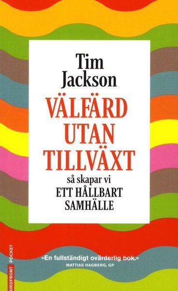Cover for Tim Jackson · Välfärd utan tillväxt : så skapar vi ett hållbart samhälle (Taschenbuch) (2011)