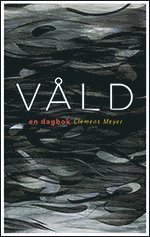 Cover for Clemens Meyer · Våld : en dagbok (Buch) (2011)