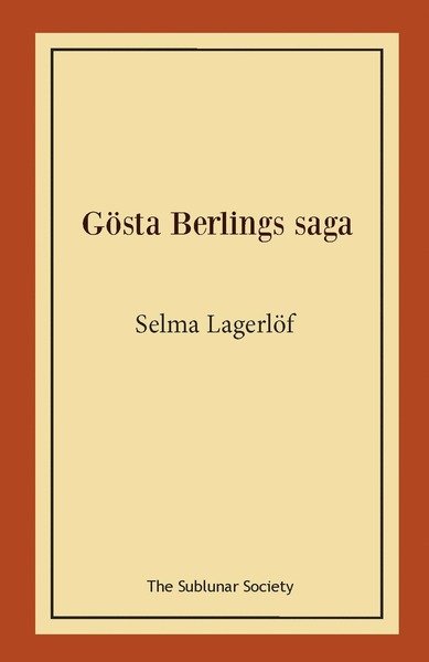 Gösta Berlings saga - Selma Lagerlöf - Książki - The Sublunar Society - 9789188999498 - 3 grudnia 2019