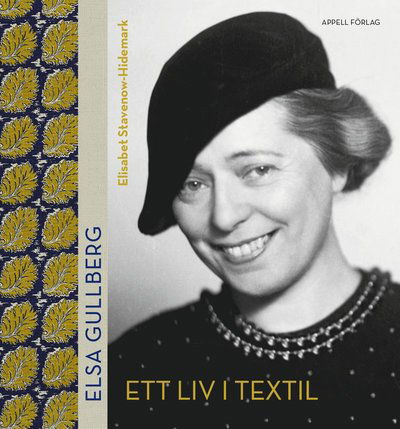 Cover for Elisabet Stavenow-Hidemark · Elsa Gullberg : ett liv i textil (Book) (2019)