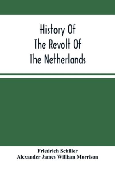 Cover for Friedrich Schiller · History Of The Revolt Of The Netherlands (Taschenbuch) (2021)