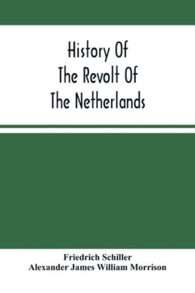 Cover for Friedrich Schiller · History Of The Revolt Of The Netherlands (Paperback Bog) (2021)