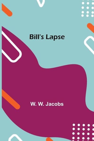 Cover for W W Jacobs · Bill's Lapse (Paperback Bog) (2021)