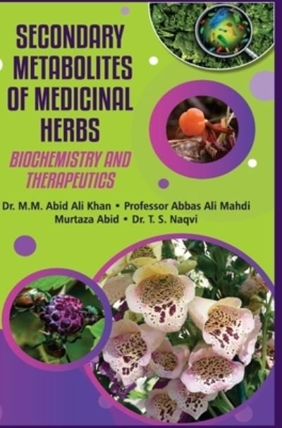 Cover for M M Abid Ali Khan · Secondary Metabolites of Medicinal Herbs (Biochemistry &amp; Therapeutics) (Hardcover Book) (2016)