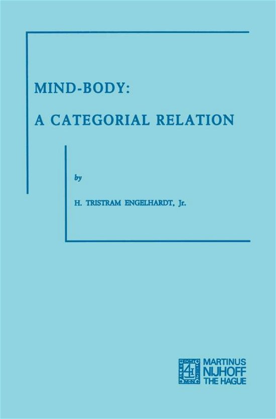 Engelhardt, H. Tristram, Jr. · Mind-Body: A Categorial Relation (Paperback Book) (1973)