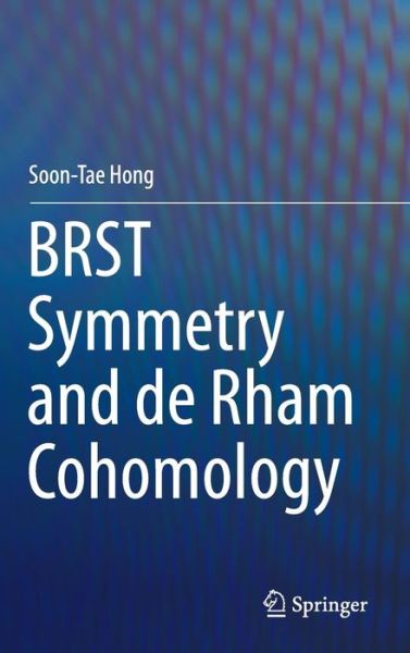 Cover for Soon-Tae Hong · BRST Symmetry and de Rham Cohomology (Hardcover Book) [2015 edition] (2015)