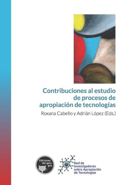 Cover for Adrián López · Contribuciones al estudio de procesos de apropiación de tecnologías (Paperback Book) (2017)