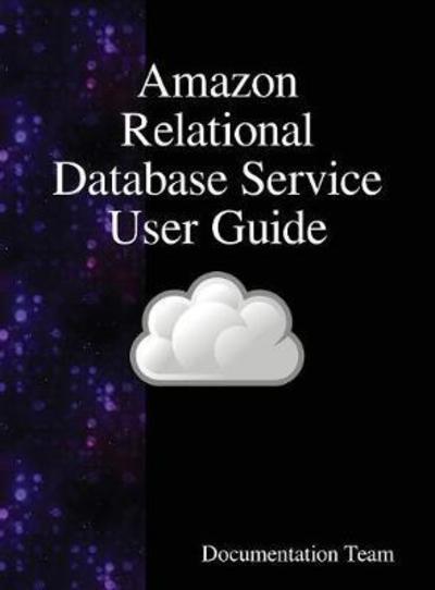 Cover for Documentation Team · Amazon Relational Database Service User Guide (Innbunden bok) (2018)