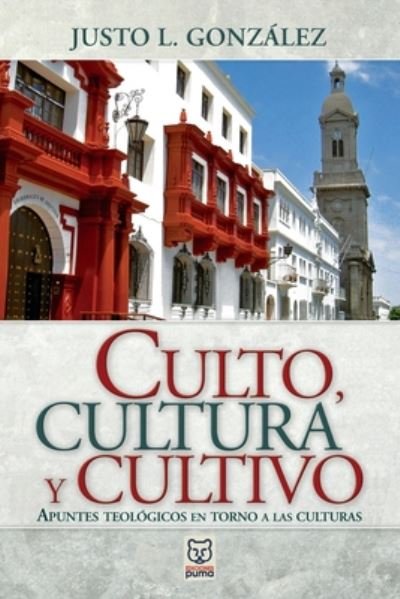 Cover for Justo L Gonzalez · Culto, Cultura Y Cultivo (Pocketbok) (2008)