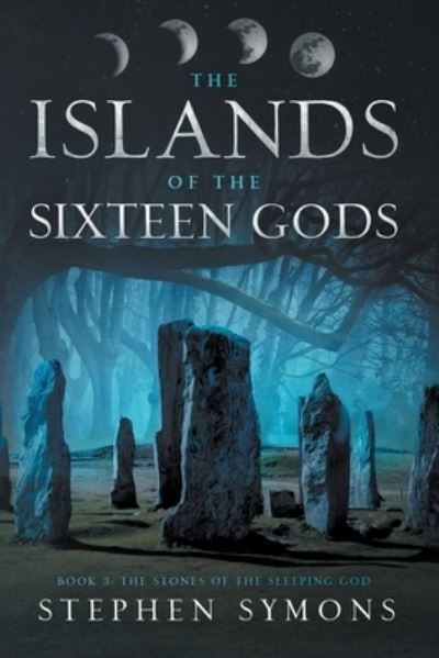 Cover for Stephen Symons · The Stones of the Sleeping God - The Islands of the Sixteen Gods (Paperback Book) (2017)