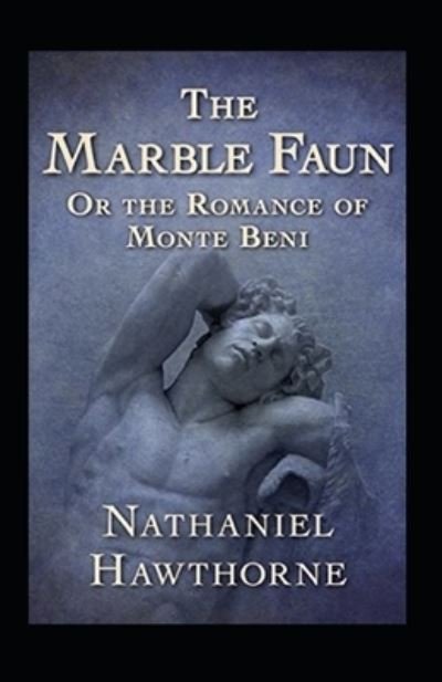 The Marble Faun Illustrated - Nathaniel Hawthorne - Bøker - Independently Published - 9798423724498 - 26. februar 2022