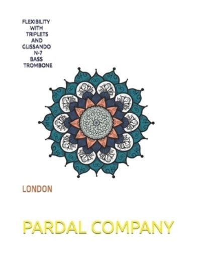 Cover for Jose Pardal Merza · Flexibility with Triplets and Glissando N-7 Bass Trombone: London - Flexibility with Triplets and Glissando Bass Trombone London (Paperback Bog) (2022)
