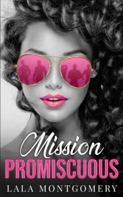 Cover for Lala Montgomery · Mission Promiscuous: A First Love Romance (Paperback Book) (2021)
