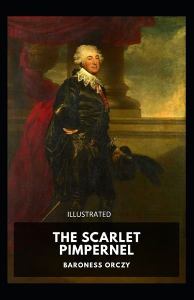 The Scarlet Pimpernel Annotated - Baroness Orczy - Książki - Independently Published - 9798512598498 - 31 maja 2021