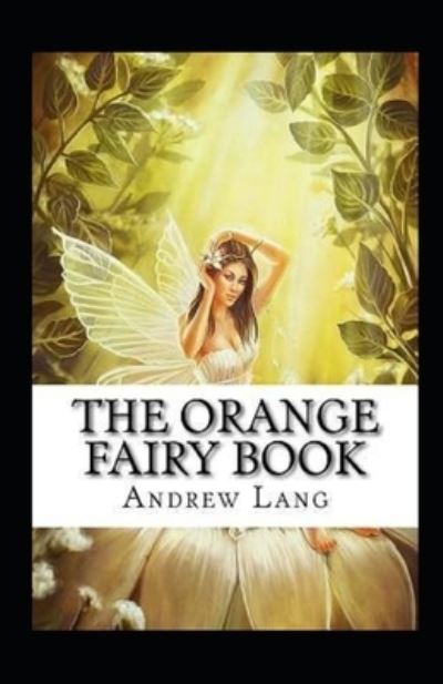 Cover for Andrew Lang · The Orange Fairy Book Annotated (Paperback Book) (2021)