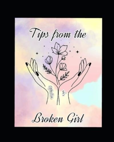 Cover for Ophelia Nyx · Tips from the Broken Girl (Taschenbuch) (2021)