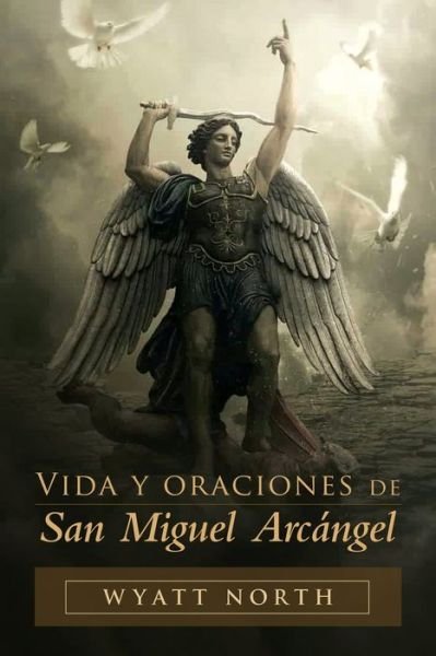Cover for Wyatt North · Vida y oraciones de San Miguel Arcangel (Paperback Book) (2020)