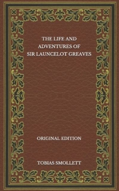 Cover for Tobias Smollett · The Life and Adventures of Sir Launcelot Greaves - Original Edition (Pocketbok) (2020)