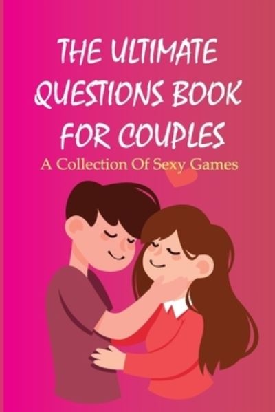 Cover for Jamel Cadriel · The Ultimate Questions Book For Couples- A Collection Of Sexy Games (Paperback Book) (2020)