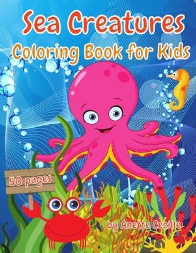 Cover for Anette Cecille · Sea Creatures Coloring Book For Kids (Paperback Book) (2020)