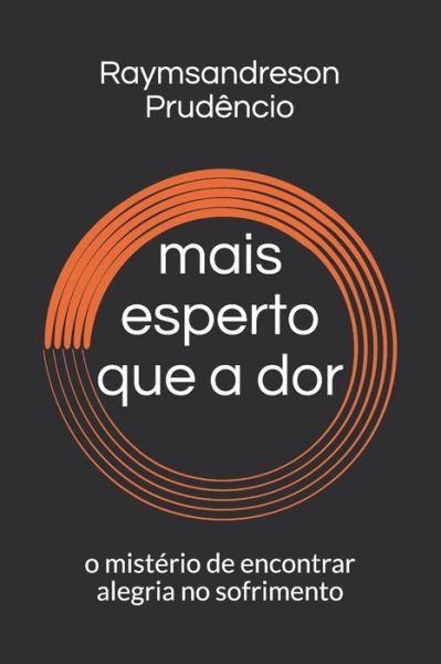 Cover for Raymsandreson Prudêncio · Mais Esperto Que a Dor (Paperback Book) (2020)