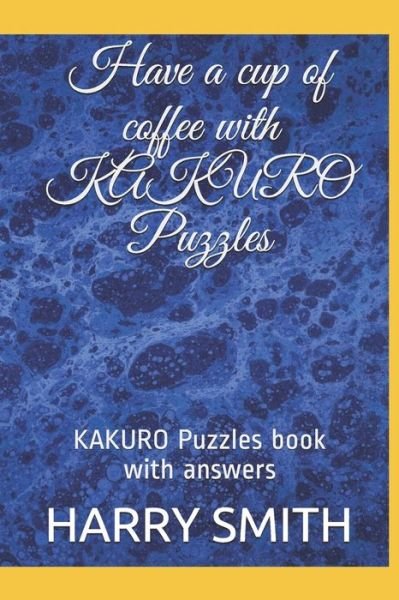Cover for Harry Smith · Have a cup of coffee with KAKURO Puzzles (Taschenbuch) (2020)