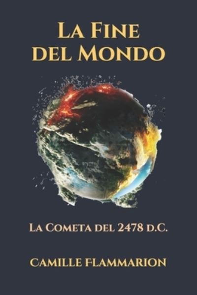 La Fine del Mondo: La Cometa del 2478 d.C. - Triamazikamno Editions - Camille Flammarion - Books - Independently Published - 9798612278498 - February 10, 2020