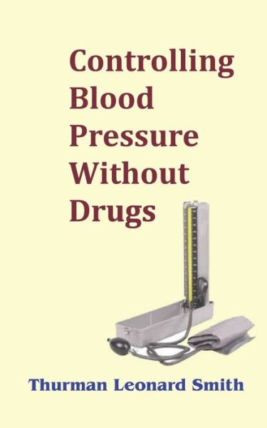 Cover for Thurman Leonard Smith · Controlling Blood Pressure Without Drugs (Paperback Book) (2020)