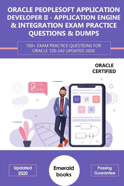 Cover for Emerald Books · Oracle (1z0-242) PeopleSoft Application Developer II - Application Engine & Integration Exam Practice Questions & Dumps: 100+ Exam practice questions for Oracle 1Z0-242 Updated 2020 (Paperback Book) (2020)