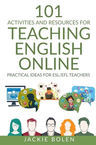 Cover for Jackie Bolen · 101 Activities and Resources for Teaching English Online: Practical Ideas for ESL / EFL Teachers - ESL Activities for Teenagers and Adults (Pocketbok) (2020)