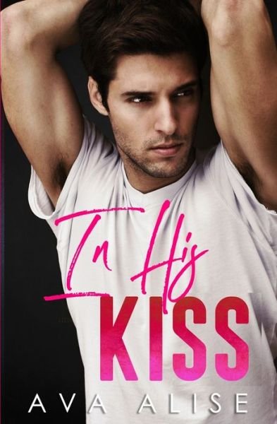 Cover for Ava Alise · In His Kiss (Taschenbuch) (2020)
