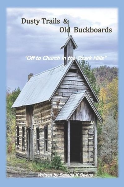 Cover for Belinda K Owens · Dusty Trails &amp; Old Buckboards: Off To Church In The Ozark Hills (Pocketbok) (2020)