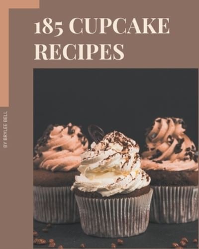 Cover for Brylee Bell · 185 Cupcake Recipes (Paperback Book) (2020)