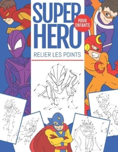 Cover for Nullpixel Press · SuperHero Relier Les Points Pour Enfants (Paperback Bog) (2020)
