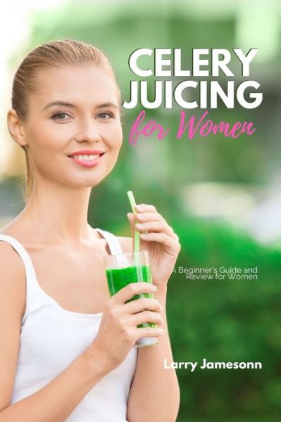 Cover for Larry Jamesonn · Celery Juicing (Paperback Book) (2020)