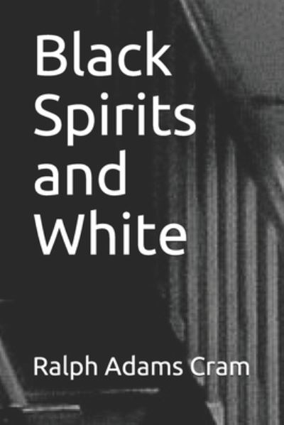 Cover for Ralph Adams Cram · Black Spirits and White (Paperback Book) (2020)