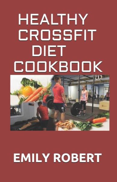 Cover for Emily Robert · Healthy Crossfit Diet Cookbook (Paperback Book) (2020)