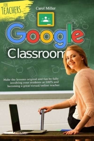 Cover for Carol Miller · Google Classroom for Teachers (Paperback Bog) (2020)